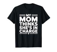 My Mom Thinks She Is In Charge Camiseta