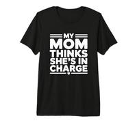 My Mom Thinks She Is In Charge Camiseta Premium