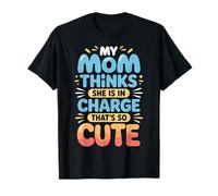 My Mom Thinks She Is In Charge That's So Cute Camiseta