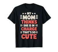 My Mom Thinks She Is In Charge That's So Cute Camiseta