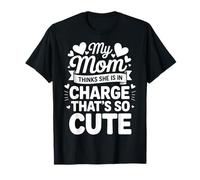 My Mom Thinks She Is In Charge That's So Cute Camiseta
