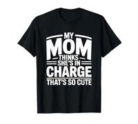 My Mom Thinks She Is In Charge That's So Cute Camiseta