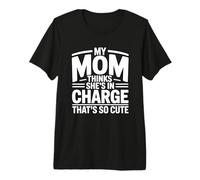 My Mom Thinks She Is In Charge That's So Cute Camiseta Premium