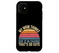 My Mom Thinks She Is In Charge That's So Cute ------ Carcasa para iPhone 11