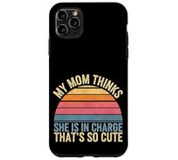 My Mom Thinks She Is In Charge That's So Cute ------ Carcasa para iPhone 11 Pro Max