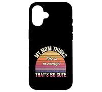 My Mom Thinks She Is In Charge That's So Cute - Carcasa para iPhone 16