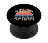 My Mom Thinks She Is In Charge That's So Cute ------ PopSockets PopGrip Adhesivo