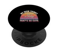 My Mom Thinks She Is In Charge That's So Cute - PopSockets PopGrip Adhesivo