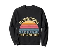 My Mom Thinks She Is In Charge That's So Cute ------ Sudadera