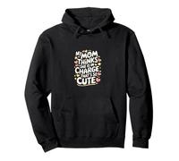 My Mom Thinks She Is In Charge That's So Cute ---- Sudadera con Capucha