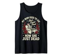 My Mom Used To Say She's Dead Tired Now She Just Dead Camiseta sin Mangas