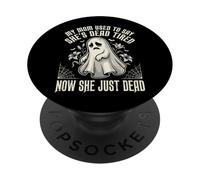 My Mom Used To Say She's Dead Tired Now She Just Dead PopSockets PopGrip Adhesivo