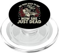 My Mom Used To Say She's Dead Tired Now She Just Dead PopSockets PopGrip para MagSafe