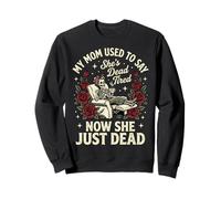 My Mom Used To Say She's Dead Tired Now She Just Dead Sudadera