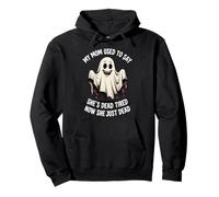 My Mom Used To Say She's Dead Tired Now She Just Dead Sudadera con Capucha