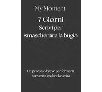 My Moment - 7 Giorni: Scrivi per smascherare la bugia