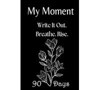 My Moment - 90-Day Journal for Depression, Anxiety, and Emotional Trauma: A gentle first step into writing when everything feels heavy and you don’t know where to begin.