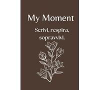 My Moment - Planner 90 giorni per depressione, ansia e trauma emotivo: Un diario guidato e sicuro, con pagine di sicurezza emotiva, esercizi di grounding e zero pressione alla perfezione.