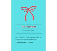 My Moments Diary: A 200-Page writing space with a Inspirational Quote on Front & Back side | Daily Journaling, Emotional Wellness, and Mindful Reflection