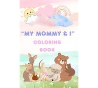 My mommy and I - coloring book: animal coloring book | baby animal and mommy | coloring book for boys & girls | mother's day | my mommy & I coloring ... for kids | preschool kindergarten activities