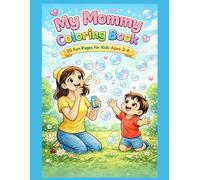 My Mommy Coloring Book: 20 Fun Pages for Kids Ages 3-6 - Cute and Full-Page Illustrations to Color with Mom (Sweet Family Moments Coloring Books)