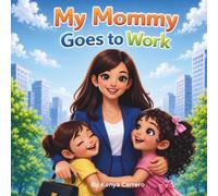My Mommy Goes to Work