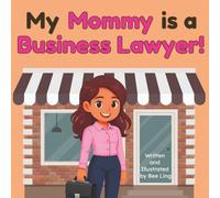 My Mommy is a Business Lawyer!: An Educational Rhyming Picture Book About Business Attorneys and How They Help Small Businesses Succeed (The Beeling Hive: Law (Careers for Kids Ages 2-6))