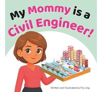 My Mommy is a Civil Engineer!: An Educational STEM Career Picture Book for Kids About Infrastructure, City Planning, and Building Safe Communities ... Lab: Engineering (Careers for Kids Ages 2-6))