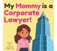 My Mommy is a Corporate Lawyer!: An Educational Rhyming Picture Book About Corporate Attorneys and How They Help Companies Grow (The Beeling Hive: Law (Careers for Kids Ages 2-6))