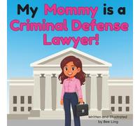My Mommy is a Criminal Defense Lawyer!: An Educational Rhyming Picture Book About Defense Attorneys and Careers in Law (The Beeling Hive: Law (Careers for Kids Ages 2-6))