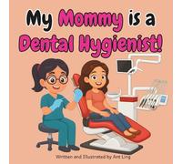My Mommy is a Dental Hygienist!: Kid’s picture book that teaches about real medical careers as an allied healthcare professional (Allied Healthcare Professionals (Careers for Kids Ages 2-6))