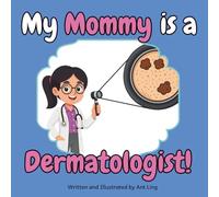 My Mommy is a Dermatologist!: Educational children’s doctor book about real medical careers. Perfect for curious kids who love STEM, medicine, and healthcare heroes.