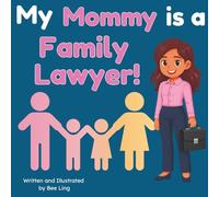 My Mommy is a Family Lawyer!: An Educational Picture Book About Attorneys Who Help Families Through Big Life Changes (The Beeling Hive: Law (Careers for Kids Ages 2-6))