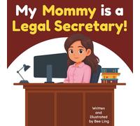 My Mommy is a Legal Secretary!: An Educational Picture Book About the Legal Professionals Who Help Attorneys Keep Every Law Office Running (The Beeling Hive: Law (Careers for Kids Ages 2-6))