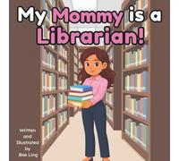 My Mommy Is A Librarian!: An Educational Kids Picture Book That Celebrates Real Community Helper Careers (The Beeling Hive: Community Helpers (Careers for Kids Ages 2-6))