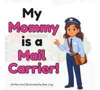 My Mommy Is A Mail Carrier!: An Educational Children's Picture Book About Community Helper Careers (The Beeling Hive: Community Helpers (Careers for Kids Ages 2-6))