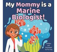 My Mommy is a Marine Biologist!: A Rhyming Children’s Picture Book About Scientists Who Study Ocean Life and Habitats (The Flyling Lab: Science (Careers for Kids Ages 2-6))