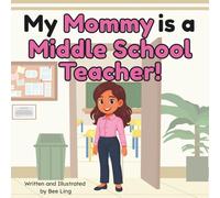 My Mommy Is A Middle School Teacher!: Educational Children's Picture Book About Real Community Helper Careers (The Beeling Hive: Community Helpers (Careers for Kids Ages 2-6))