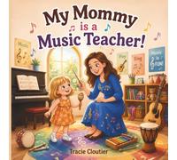 My Mommy Is a Music Teacher!: A Children's Picture Book Celebrating Music, Confidence, and Family (My Mommy Series)