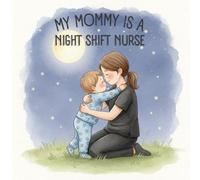 My Mommy Is A Night Shift Nurse
