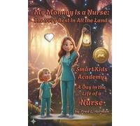 My Mommy is a Nurse: A Day in the Life of a NURSE