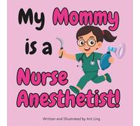 My Mommy is a Nurse Anesthetist!: Children’s nurse picture book that teaches about real medical careers. Perfect for inspiring curious kids who love science.