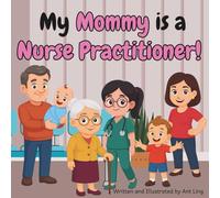 My Mommy is a Nurse Practitioner!: Children’s nurse picture book that teaches about real medical careers. Perfect for inspiring curious kids who love science.
