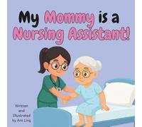 My Mommy is a Nursing Assistant!: Children’s nurse picture book that teaches about real medical careers. Perfect for inspiring curious kids who love ... Club: Nurses (Careers for Kids Ages 2-6))
