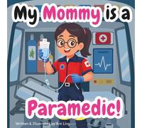 My Mommy Is A Paramedic!: A Children's Picture Book That Teaches About Medical Careers And Allied Health Professions (The Antling Club: Allied Healthcare Professionals (Careers for Kids Ages 2-6))