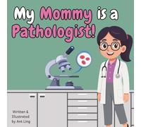 My Mommy is a Pathologist!: Educational children’s doctor picture book about real medical careers. Perfect for curious kids who love STEM, medicine, ... Club: Doctors (Careers for Kids Ages 2-6))