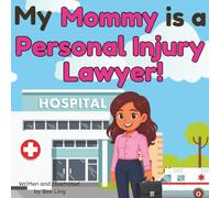 My Mommy is a Personal Injury Lawyer!: An Educational Picture Book About Attorneys Who Help People When They Get Hurt (The Beeling Hive: Law (Careers for Kids Ages 2-6))