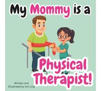 My Mommy Is A Physical Therapist!: Kid’s Picture Book That Teaches About Real Medical Careers As An Allied Healthcare Professional (The Antling Club: ... Professionals (Careers for Kids Ages 2-6))