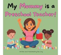 My Mommy Is A Preschool Teacher!: Kids Picture Book That Teaches About Real Community Helper Careers (The Beeling Hive: Community Helpers (Careers for Kids Ages 2-6))