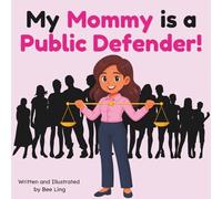 My Mommy is a Public Defender!: An Educational Picture Book Celebrating Defense Attorneys Who Stand Up for Justice to Help Those in Need (The Beeling Hive: Law (Careers for Kids Ages 2-6))